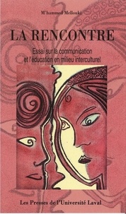 M'hammed Mellouki - La rencontre - Essai sur la communication et l'éducation en milieu interculturel.