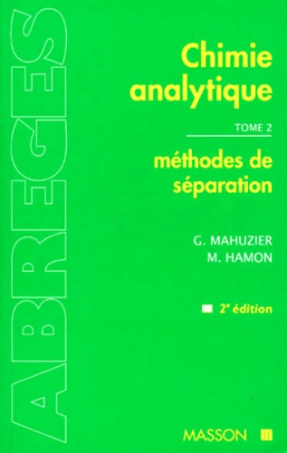 M Hamon et Georges Mahuzier - CHIMIE ANALYTIQUE. - Tome 2, Méthodes de séparation, 2ème édition.