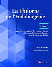 La Théorie de l'Endobiogénie - Volume 1