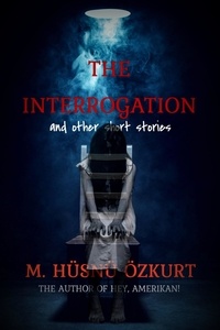  M. Hüsnü Özkurt - The Interrogation and Other Short Stories.