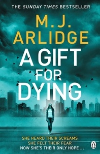 M. J. Arlidge - A Gift for Dying - The gripping psychological thriller and Sunday Times bestseller.