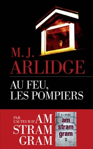 M. J. Arlidge - Au feu, les pompiers.
