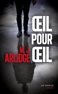 M. J. Arlidge - Oeil pour oeil.