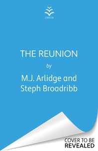 M. J. Arlidge et Stephanie Broadribb - The Reunion.