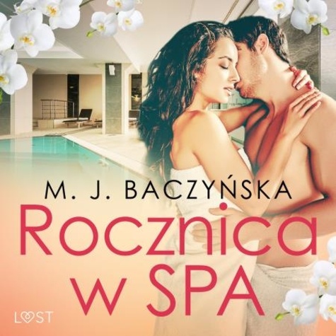 M. J. Baczyñska et Mirella Biel - Rocznica w SPA – opowiadanie erotyczne.