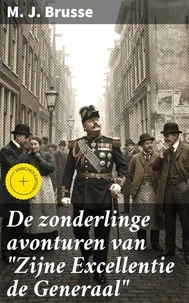 De zonderlinge avonturen van "Zijne Excellentie de Generaal"