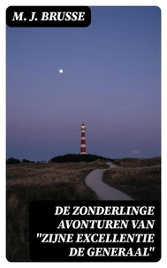 De zonderlinge avonturen van "Zijne Excellentie de Generaal"