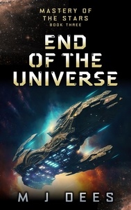  M J Dees - End of the Universe - Mastery of the Stars, #3.