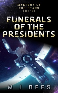  M J Dees - Funerals of the Presidents - Mastery of the Stars, #2.