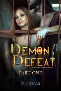 Ebooks gratuits epub download uk Demon Defeat: Part One  - The Resurrection Chronicles, #10 par M.J. Haag PDF ePub en francais