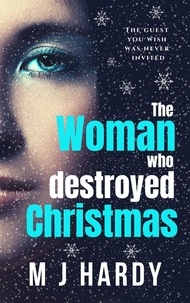  M J Hardy - The Woman Who Destroyed Christmas.