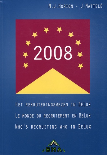 M.J. Horion et J. Mattelé - Le monde du recrutement en BeLux - Edition français-anglais-flamand.