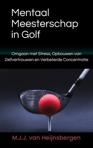  M.J.J. van Heijnsbergen - Mentaal Meesterschap in Golf.