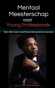  M.J.J. van Heijnsbergen - Mentaal Meesterschap voor Young Professionals - Mentaal Meesterschap, #1.