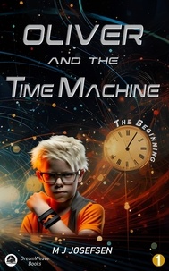  M J Josefsen - Oliver and the Time Machine - Oliver and the Time Machine, #1.