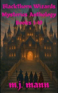 Blackthorn Wizards Mysteries Anthology Books 1-10