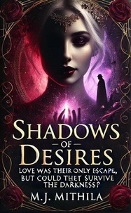 Livres gratuits en ligne à télécharger et à lire Shadows of Desires 9798227817990  par M.J.Mithila