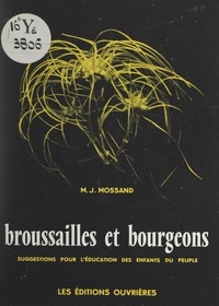 M.-J. Mossand et R. Fonta - Broussailles et bourgeons - Suggestions pour l'éducation des enfants du peuple.