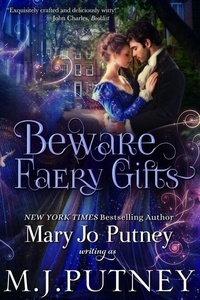 Téléchargez gratuitement les manuels pdf en ligne Beware Faery Gifts: A Regency Fantasy Novella par M.J. Putney, Mary Jo Putney (French Edition) 9798227671608