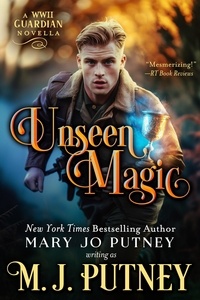  M.J. Putney et  Mary Jo Putney - Unseen Magic: A Guardian Novella Set in WWII - The Guardian Trilogy.