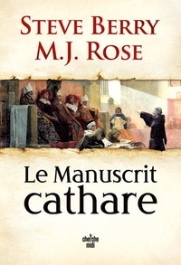 M.J. Rose et Steve Berry - Le Manuscrit cathare - Une aventure de Cassiopée Vitt.