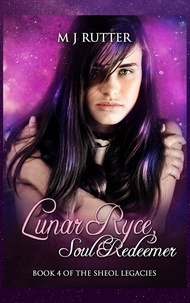  M J Rutter - Lunar Ryce, Soul Redeemer - Sheol Legacies, #4.