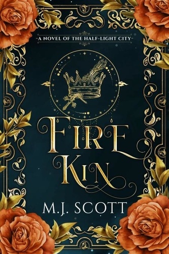  M.J. Scott - Fire Kin - The Half-Light City, #4.