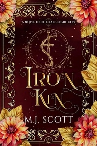  M.J. Scott - Iron Kin - The Half-Light City, #3.