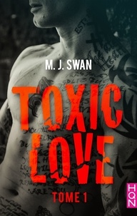 M.J. Swan - Toxic Love - tome 1.