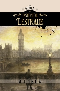  M. J. Trow - The World of Inspector Lestrade: Historical Companion to the Inspector Lestrade Series - Inspector Lestrade, #18.