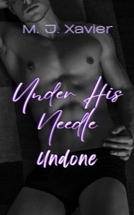 Under His Needle: Undone