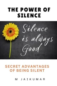 The Power of Silence:  Secret Advantages of  Being Silent