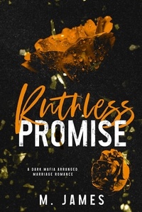  M. James - Ruthless Promise - Dark Promises Series.