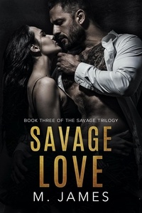  M. James - Savage Love - The Savage Trilogy, #3.