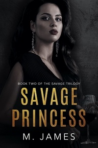  M. James - Savage Princess - The Savage Trilogy, #2.
