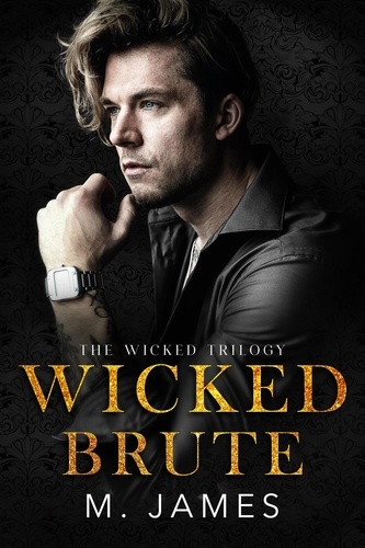  M. James - Wicked Brute - The Wicked Trilogy, #1.