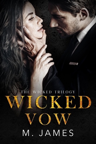  M. James - Wicked Vow - The Wicked Trilogy, #3.