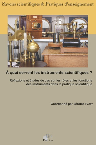 M. jerome Fatet - A quoi servent les instruments scientifiques ? - Réflexions et études.