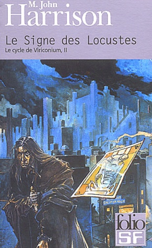 M-John Harrison - Le cycle de Viriconium Tome 2 : Le signe des Locustes.