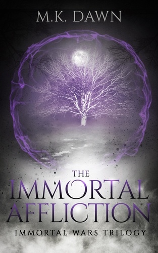  M.K. Dawn - The Immortal Affliction - The Immortal Wars Trilogy, #3.