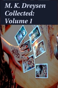  M. K. Dreysen - Collected: Volume 1 - Short Stories and Tales, #1.