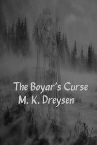  M. K. Dreysen - The Boyar's Curse - The Boyar, #1.