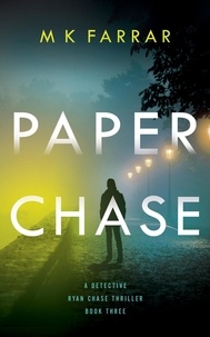  M K Farrar - Paper Chase - A Detective Ryan Chase Thriller, #3.