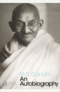 M. K. Gandhi et Sunil Khilnani - An Autobiography.