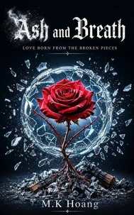 Ash and Breath: Love born from the broken pieces