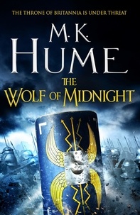 M. K. Hume - The Wolf of Midnight (Tintagel Book III) - An epic tale of Arthurian Legend.