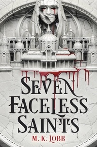 M.K. Lobb - Seven Faceless Saints.