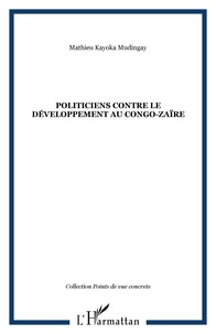 M k. Mudingay - POLITICIENS CONTRE LE DÉVELOPPEMENT AU CONGO-ZAÏRE.