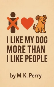 I Like My Dog More Than I Like People