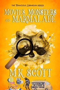  M K Scott - Movies, Monsters, and Marmalade.